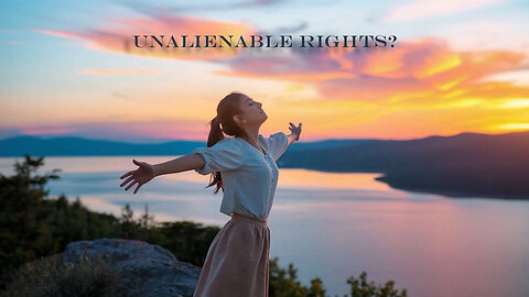 The Rant-Unalienable Rights?