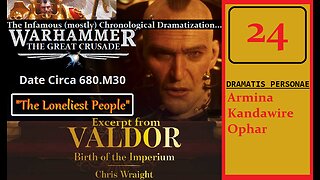 The Infamous Great Crusade | Ep 24 - "The Loneliest People" [Season 1: Valdor Finale]