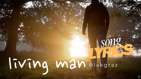 Living Man - Blakgraz OFFICIAL Lyric Music Video