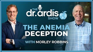 Dr. 'Bryan Ardis': The Anemia Deception w/ Morley Robbins, MBA, CHC