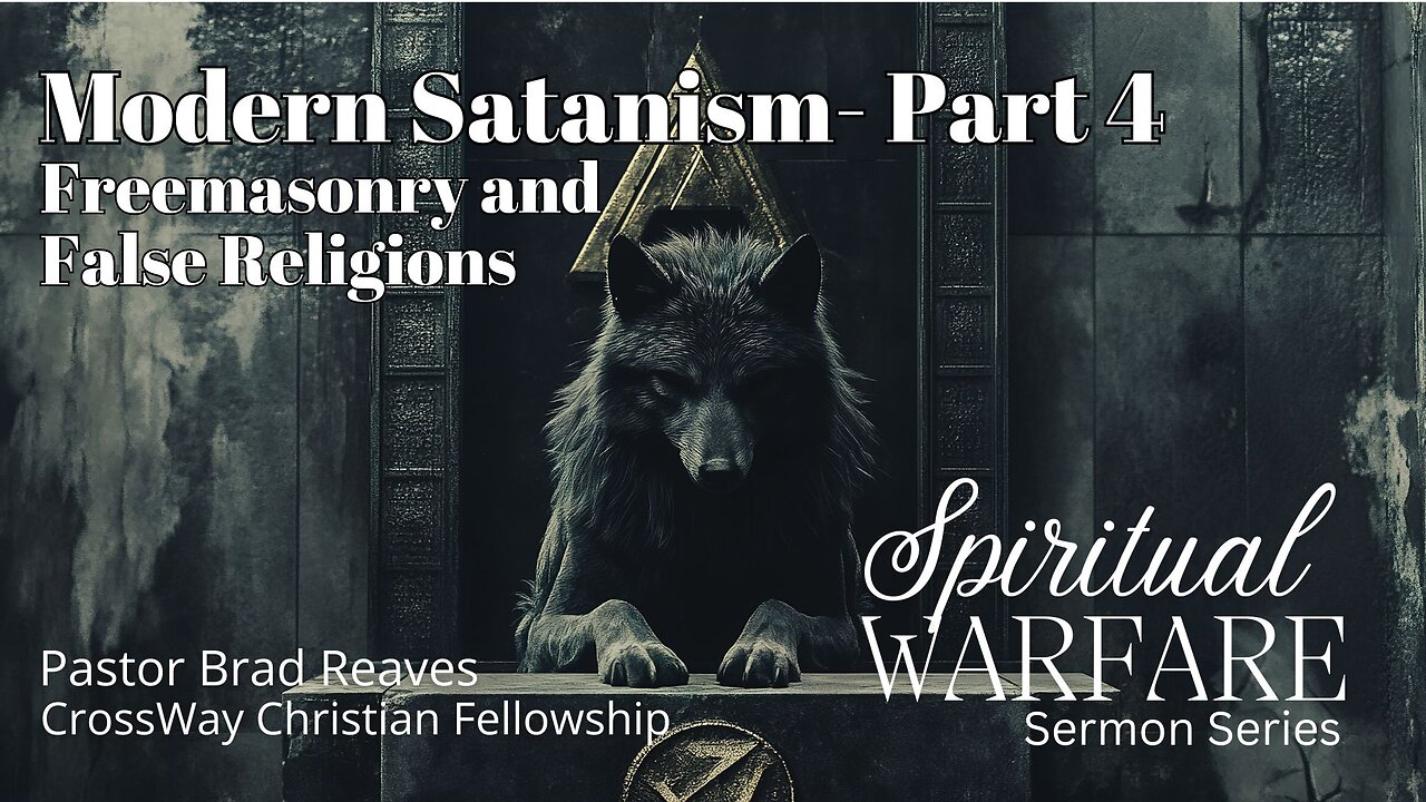 Spiritual Warfare: Modern Satanism- Part 5- Freemasons and False Religions