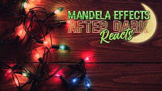 #MandelaEffects REALLY After Dark Reacts | Let’s Hangout for a bit!