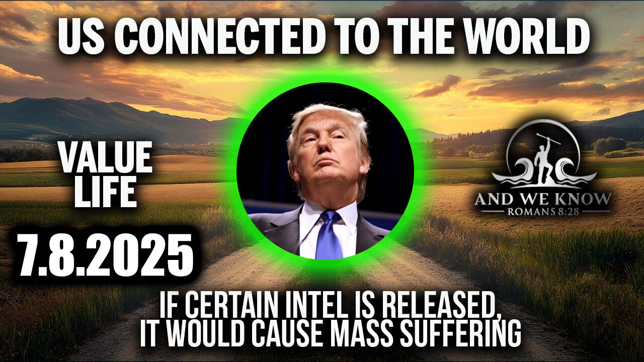And We Know 7.8.25: Eppstein List, If Certain INTEL is Released - WW/mass Suffering. Value Life/decisions on Outcomes/Containability
