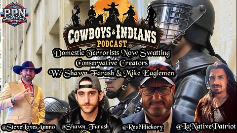 Cowboys & Indians BONUS Episode 34: Domestic Terrorists Now Swatting Conservative Creators