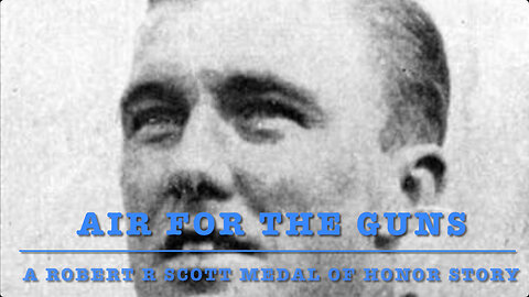 Air for the Guns: A Robert Raymond Scott Medal of Honor Story - Official Music Video