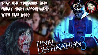TOYG! Friday Night Appointment With Fear #139 - Final Destination 3 (2006)