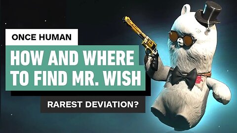 Once Human - How to Get Mr. Wish (Deviation Location) _ Rarest Deviation_
