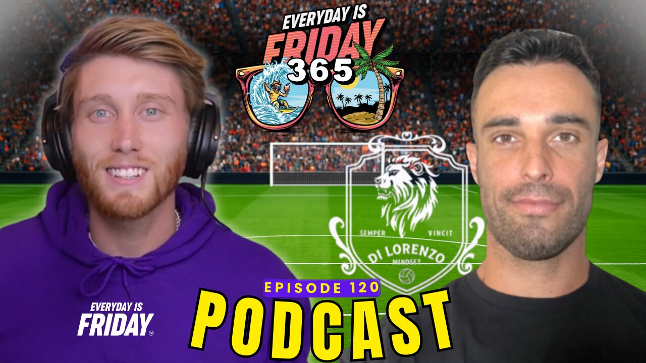 Valentino Di Lorenzo | Transforming Fear into Confidence in Soccer | Everyday Is Friday 365 | #120