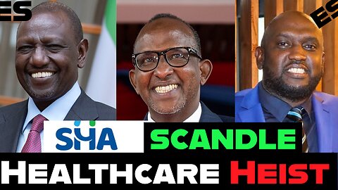 EPISODE NO.19 - Kenya's Healthcare Heist. (Exposing the SHA Scandal)