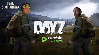 🟢LIVE NOW -DAYZ with ShorianTrax!🌄