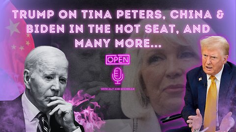 TRUMP ON TINA PETERS, CHINA & BIDEN IN THE HOT SEAT, AND MANY MORE...