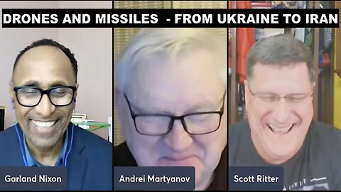 ANDREI MARTYANOV/SCOTT RITTER-DRONES & MISSILES - FROM UKRAINE TO IRAN