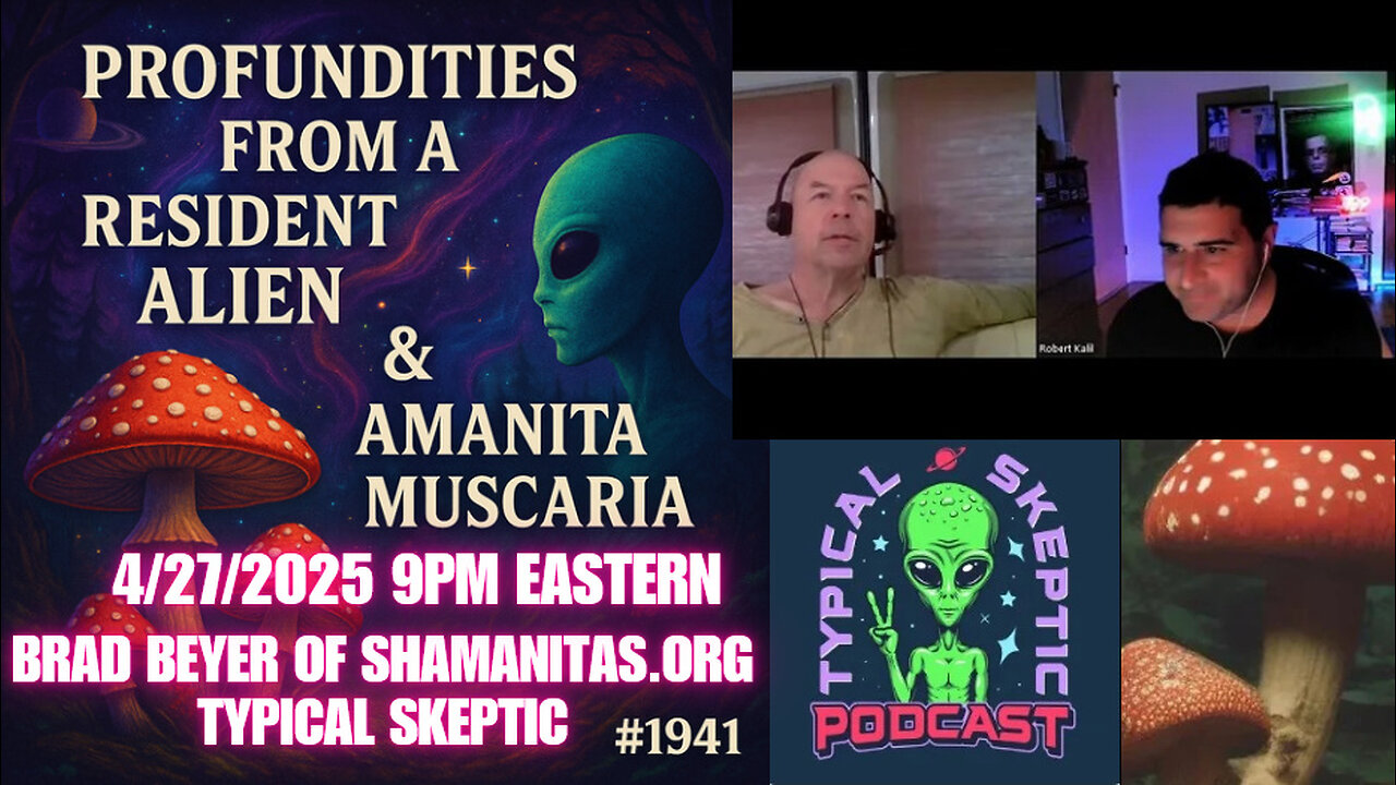 Profundities from a Resident Alien & Amanita Muscaria | Brad Beyer. Typical Skeptic # 1941