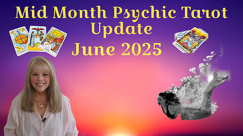 Mid Month Psychic Tarot Update for June 2025 by Pam Georgel
