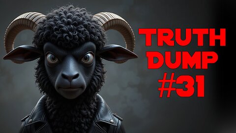 Truth Dump #31