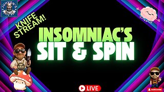 Insomniac’s Sit & Spin LIVE! Late Night Knife Chat!