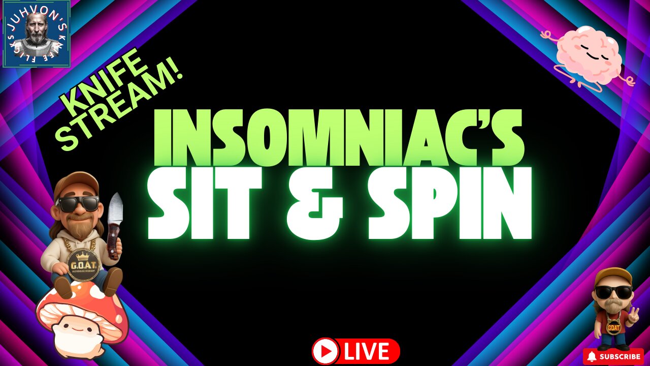 Insomniac’s Sit & Spin LIVE! Late Night Knife Chat!