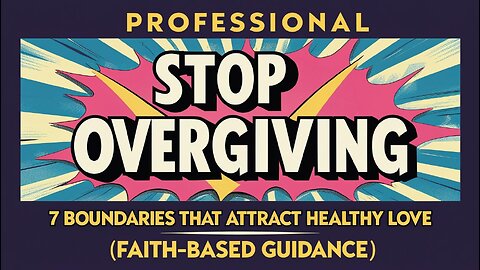 Stop Overgiving: 7 Boundaries That Attract Healthy Love (Faith-Based Guidance)