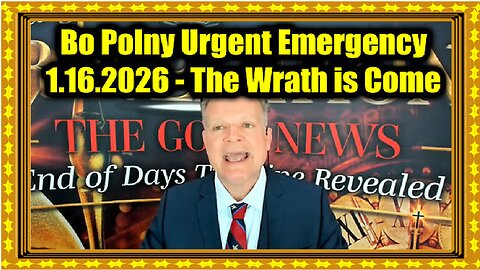 New Bo Polny Urgent Emergency 1.16.26 - The Wrath is Come