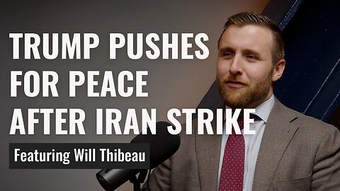 The Art of the Iran Deal? Trump Pushes for Peace After US Strikes on Iran | Will Thibeau