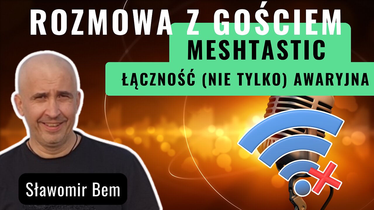 Meshtastic: Łączność awaryjna - Sławomir Bem