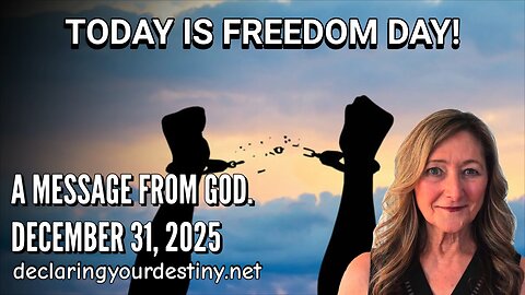 TODAY IS FREEDOM DAY! - A MESSAGE FROM GOD - 12/31/25