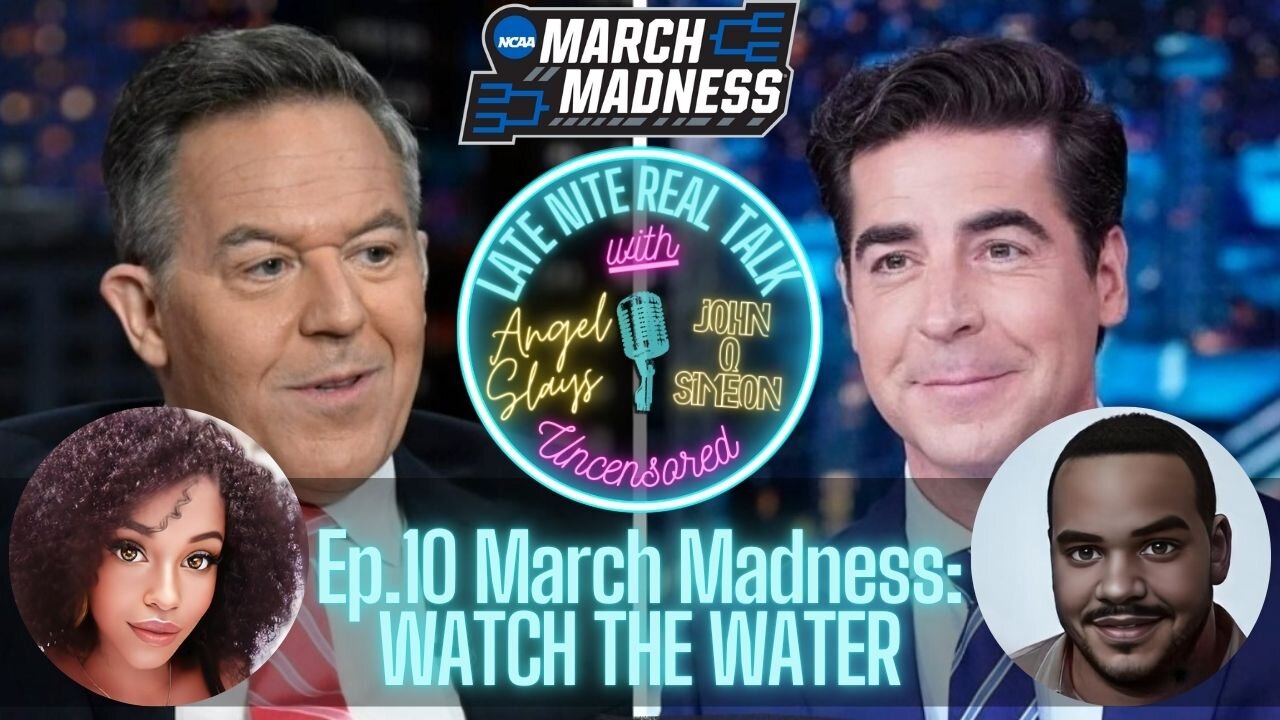 Ep.10 March Madness: Watch The Water?
