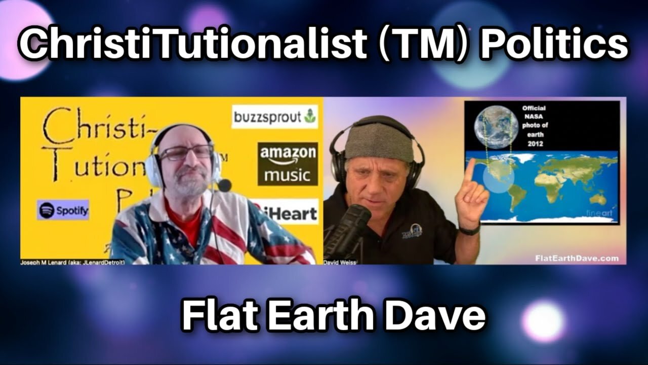 [Flat Earth Dave Interviews 2] ChristiTutionalist TM Politics w Flat Earth Dave [Dec 4, 2024]