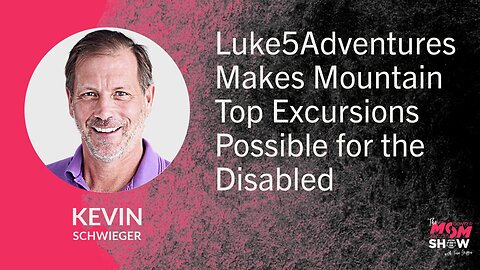 Luke5Adventures Makes Mountain Top Excursions Possible for the Disabled - Kevin Schwieger