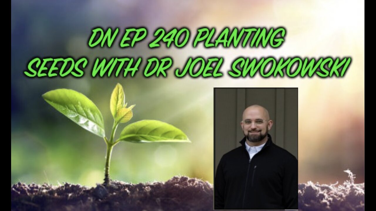Deplorable Nation Ep 240 Planting Seeds with Dr Joel Swokowski
