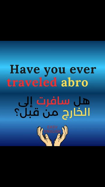 HAVE YOU EVER TRAVELED ABROAD ?