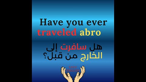 HAVE YOU EVER TRAVELED ABROAD ?