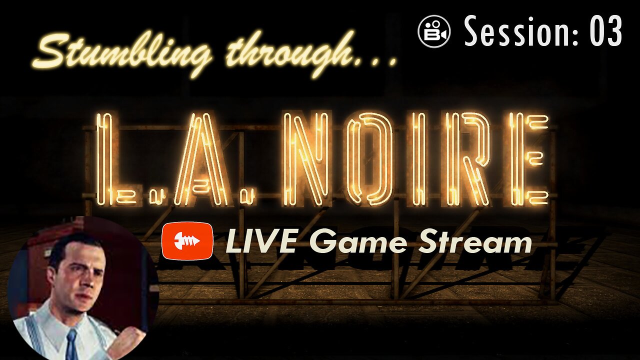 Stumbling Through 03 - LA Noire LIVE - Join The Chat!