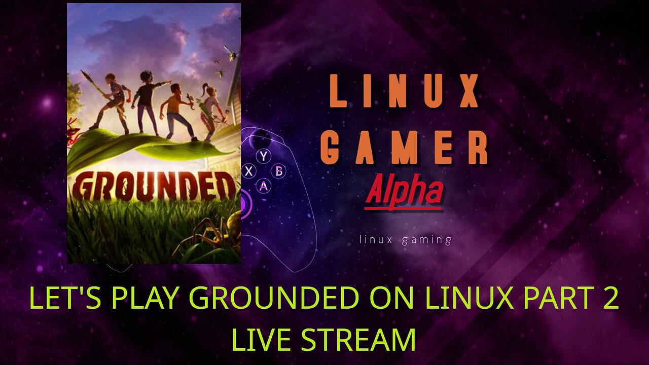 LET'S PLAY GROUNDED ON LINUX PART 2 LIVE STREAM