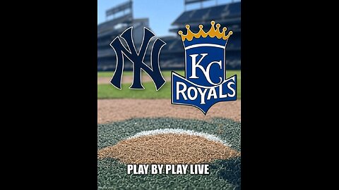 YANKEES V ROYALS PLAY BY PLAY LIVE