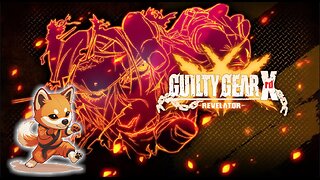 Melee May is Here! Let's Guilty Gear Xrd Revelator!