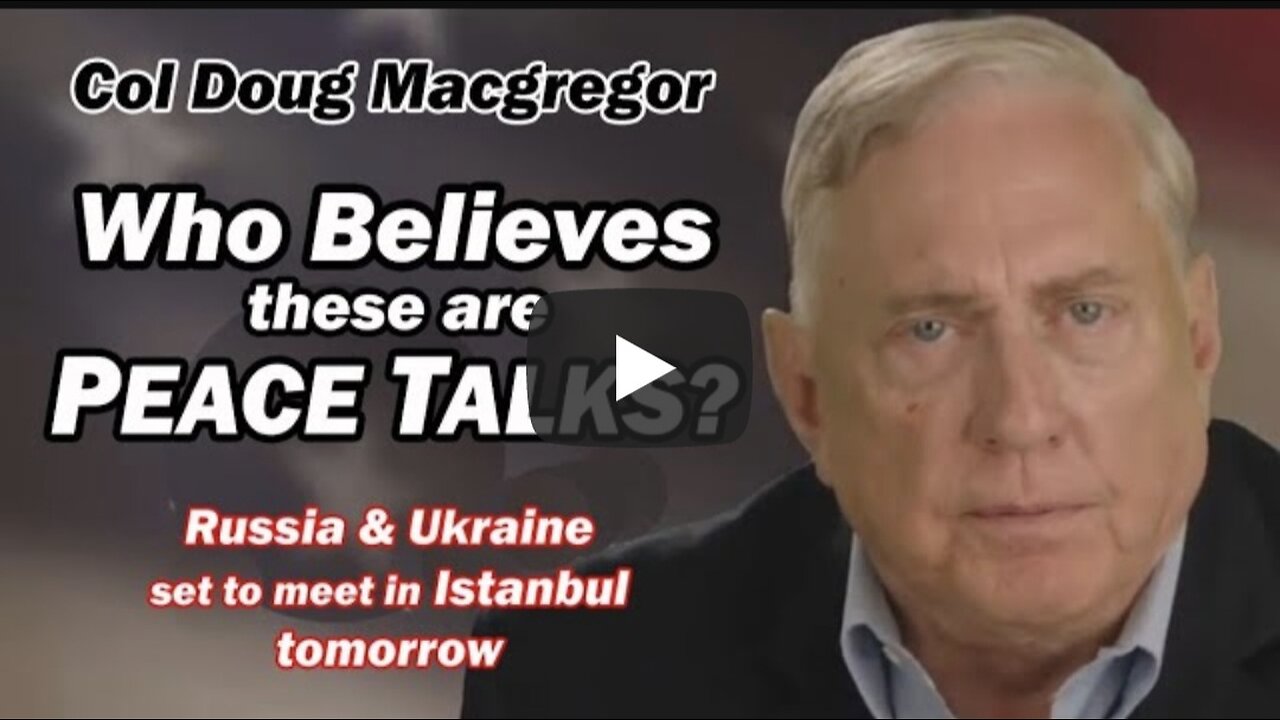 Col Doug Macgregor: Who Believes These are Peace Talks? w/Lt Col Daniel Davis
