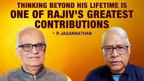 "Thinking beyond his lifetime is one of Rajiv's greatest contributions" - R Jagannathan