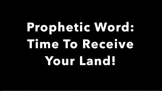 Prophetic Word: Time To Receive Your Land! Rising Up Of Faithful Farmers Of America!