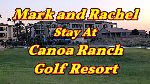Mark And Rachel Stay At Canoa Ranch Golf Resort