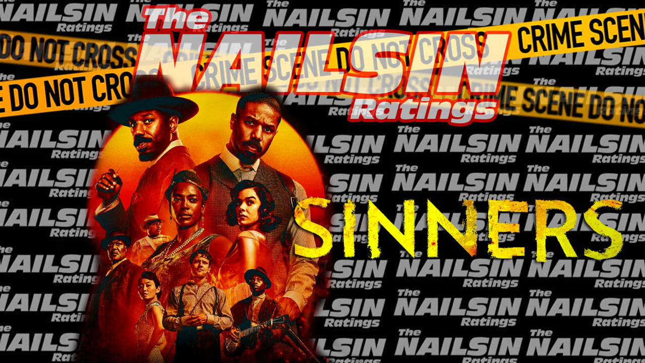 The Nailsin Ratings: Sinners