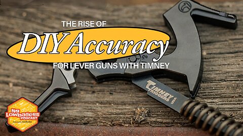 89: Timney Triggers, Lever Guns, and the Rise of DIY Accuracy | No Lowballers #podcast