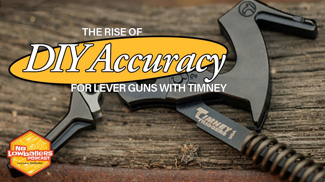 89: Timney Triggers, Lever Guns, and the Rise of DIY Accuracy | No Lowballers #podcast