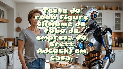 🤖Teste do robô Figure 01(Nome do robô da empresa do Brett Adcock) em casa!🤖 