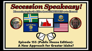 Secession Speakeasy #155 (Public House Edition): A New Approach for Greater Idaho?