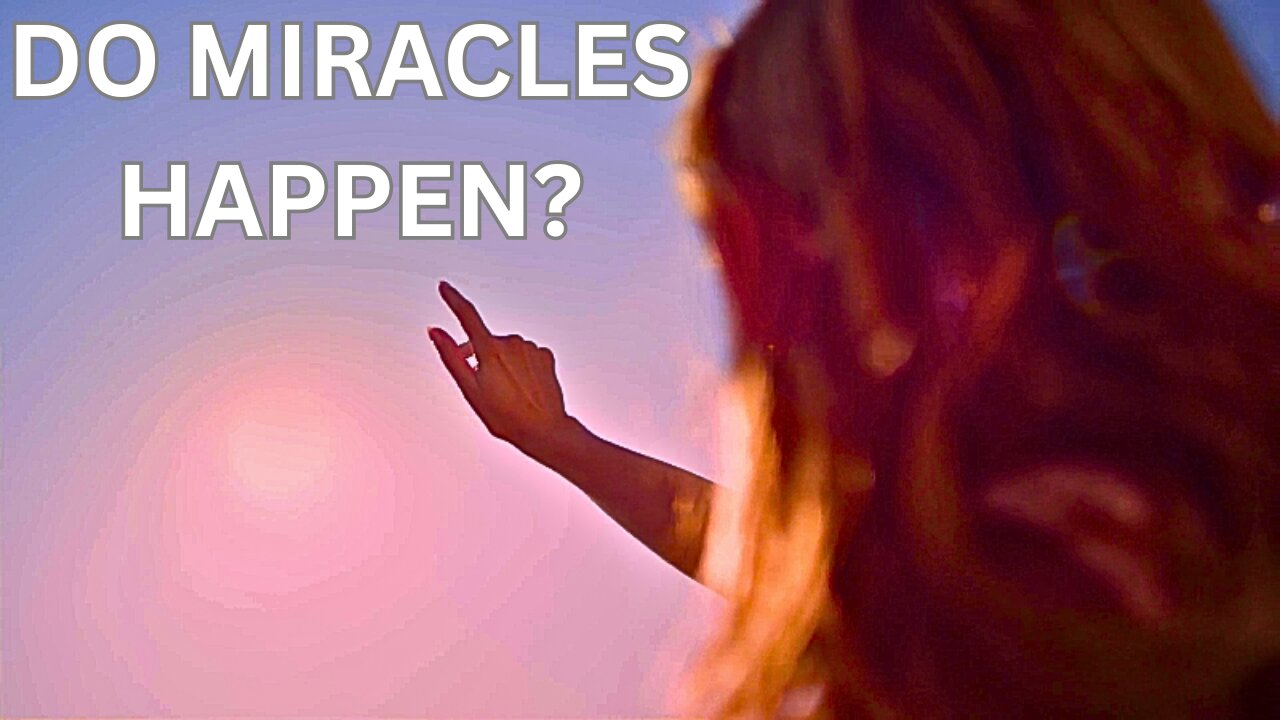 Should Past Miracles Make Me Believe In God? Do We Have Proof Of Miracles Today? Where Are They?