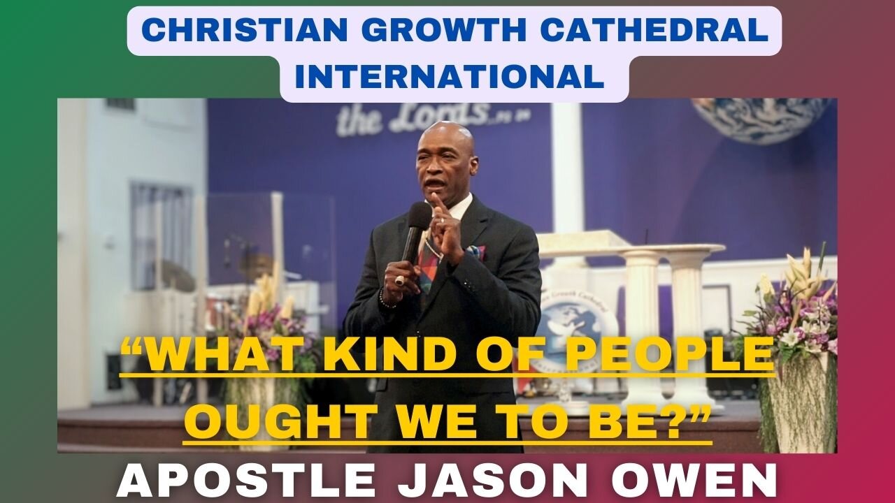 “What Kind Of People Ought We To Be?” | Apostle Jason Owen