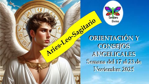 😊 ORIENTACIÓN Y CONSEJOS ANGELICALES 😊 Semana del 17 al 23 de Noviembre 2025