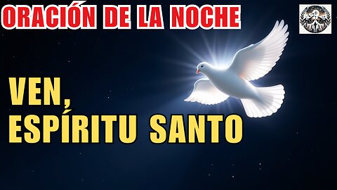Oracion de la Noche: Invoca al Espíritu Santo y Descansa en Paz