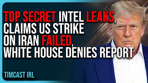 Top Secret Intel LEAKS, Claims US Strike On Iran FAILED, White House DENIES Report
